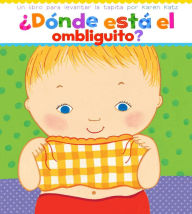 Title: Donde Esta el Ombliguito? (Where Is Baby's Belly Button?), Author: Karen Katz