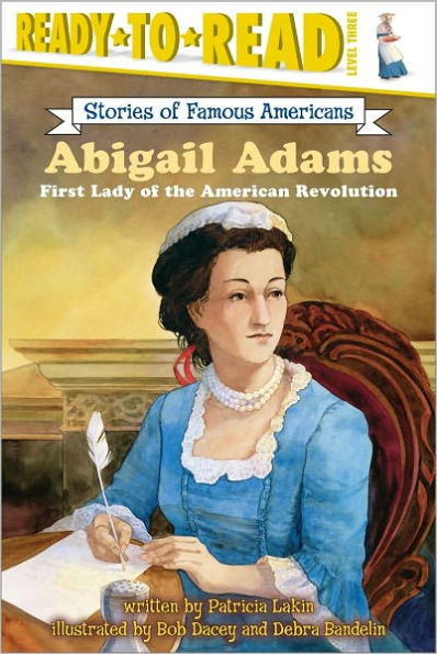 Abigail Adams: First Lady of the American Revolution (Ready-to-Read Level 3)