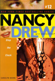 Title: Stop the Clock (Nancy Drew Girl Detective Series #12), Author: Carolyn Keene