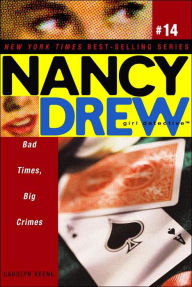 Title: Bad Times, Big Crimes (Nancy Drew Girl Detective Series #14), Author: Carolyn Keene