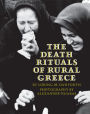 The Death Rituals of Rural Greece / Edition 1