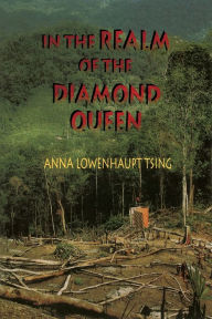Title: In the Realm of the Diamond Queen: Marginality in an Out-of-the-Way Place / Edition 1, Author: Anna Lowenhaupt Tsing