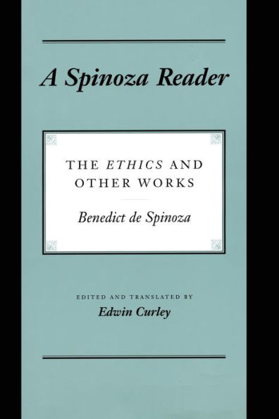 A Spinoza Reader: The Ethics and Other Works / Edition 1
