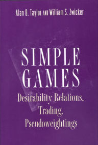 Title: Simple Games: Desirability Relations, Trading, Pseudoweightings, Author: Alan D. Taylor