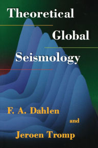 Title: Theoretical Global Seismology, Author: F. A. Dahlen