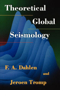 Title: Theoretical Global Seismology, Author: F. A. Dahlen