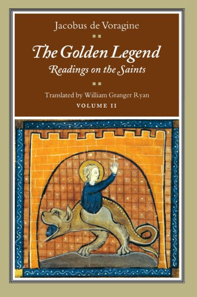 The Golden Legend, Volume II: Readings on the Saints / Edition 1