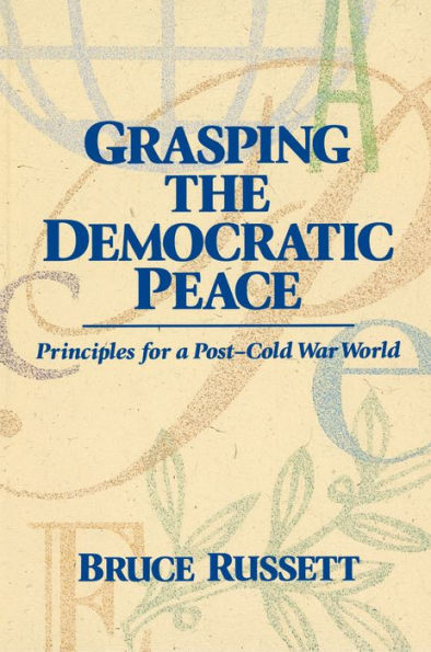 Grasping the Democratic Peace: Principles for a Post-Cold War World / Edition 1