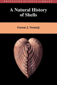 Title: A Natural History of Shells, Author: Geerat Vermeij