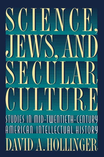 Science, Jews, and Secular Culture: Studies in Mid-Twentieth-Century American Intellectual History / Edition 1