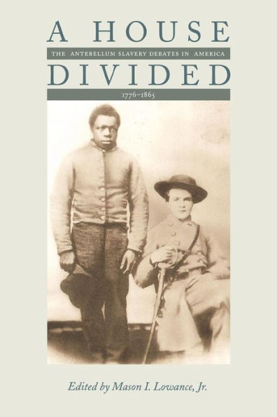 A House Divided: The Antebellum Slavery Debates in America, 1776-1865 / Edition 1