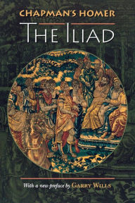 Chapman's Homer: The Iliad / Edition 1