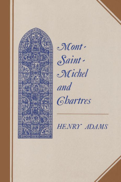 Mont-Saint-Michel and Chartres: A Study of Thirteenth-Century Unity