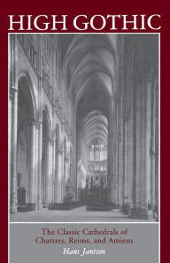 Title: High Gothic: The Classic Cathedrals of Chartres, Reims, Amiens, Author: Hans Jantzen