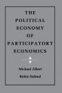 The Political Economy of Participatory Economics / Edition 1