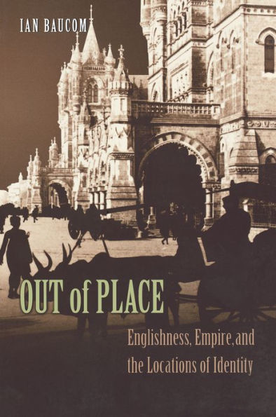 Out of Place: Englishness, Empire, and the Locations of Identity / Edition 1