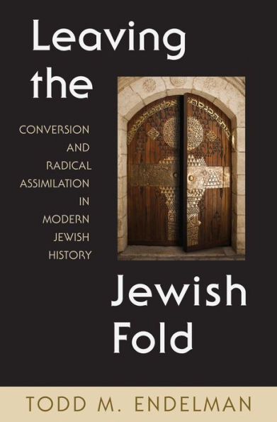 Leaving the Jewish Fold: Conversion and Radical Assimilation Modern History