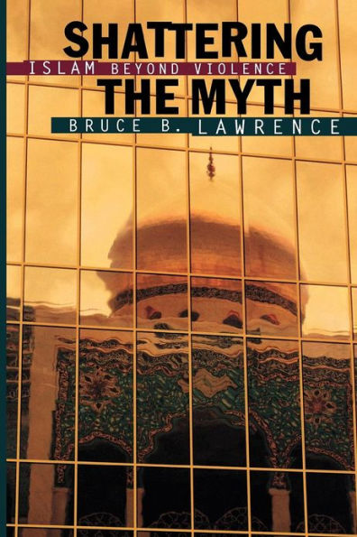 Shattering the Myth: Islam beyond Violence