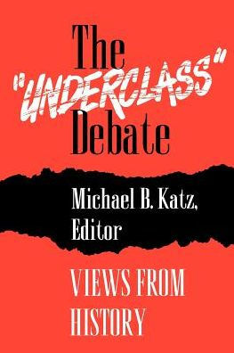 The "Underclass" Debate: Views from History / Edition 1