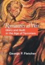 Alternative view 2 of Romantics at War: Glory and Guilt in the Age of Terrorism / Edition 1