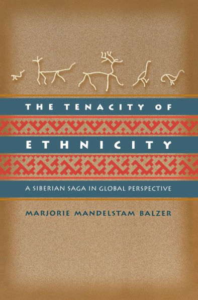 The Tenacity of Ethnicity: A Siberian Saga Global Perspective