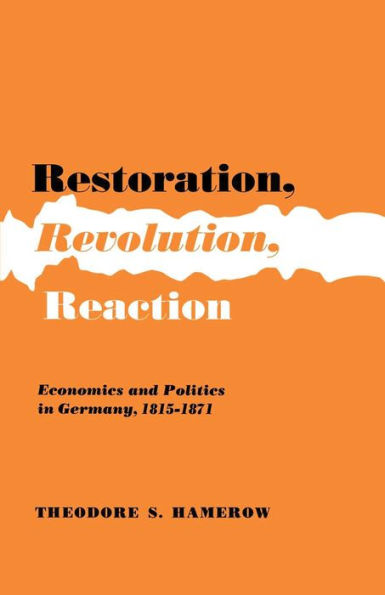 Restoration, Revolution, Reaction: Economics and Politics in Germany, 1815-1871 / Edition 1