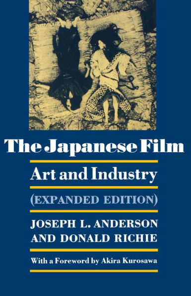The Japanese Film: Art and Industry - Expanded Edition / Edition 1
