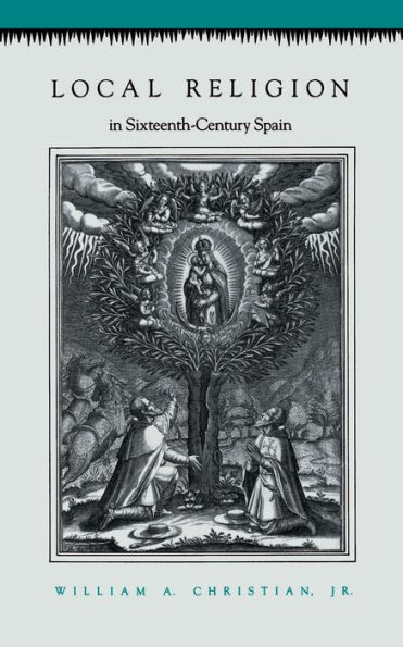 Local Religion in Sixteenth-Century Spain / Edition 1