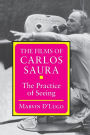 The Films of Carlos Saura: The Practice of Seeing