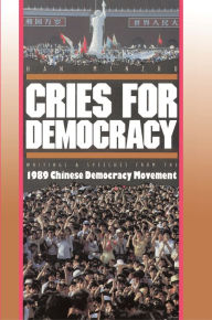 Title: Cries For Democracy: Writings and Speeches from the Chinese Democracy Movement / Edition 1, Author: Minzhu Han