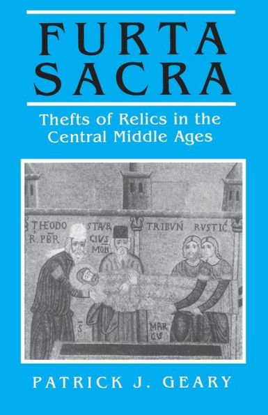 Furta Sacra: Thefts of Relics in the Central Middle Ages - Revised Edition / Edition 1