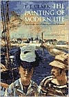 Title: The Painting of Modern Life: Paris in the Art of Manet and His Followers - Revised Edition / Edition 1, Author: T. J. Clark