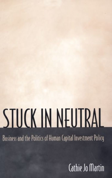 Stuck in Neutral: Business and the Politics of Human Capital Investment Policy