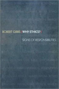 Title: Why Ethics?: Signs of Responsibilities, Author: Robert Gibbs