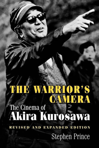 The Warrior's Camera: The Cinema of Akira Kurosawa - Revised and Expanded Edition / Edition 2