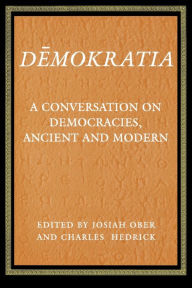Title: Demokratia: A Conversation on Democracies, Ancient and Modern, Author: Josiah Ober