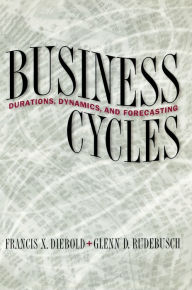 Title: Business Cycles: Durations, Dynamics, and Forecasting, Author: Francis X. Diebold