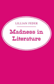 Title: Madness in Literature, Author: Lillian Feder