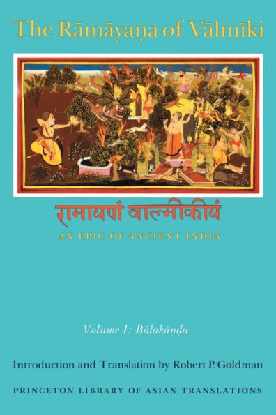 The Ramaya?a of Valmiki: An Epic of Ancient India, Volume I: Balaka??a