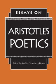 Title: Essays on Aristotle's Poetics, Author: Amélie Oksenberg Rorty