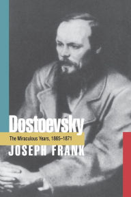 Title: Dostoevsky: The Miraculous Years, 1865-1871, Author: Joseph Frank