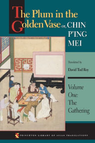 The Plum in the Golden Vase or, Chin P'ing Mei: Volume One: The Gathering / Edition 1