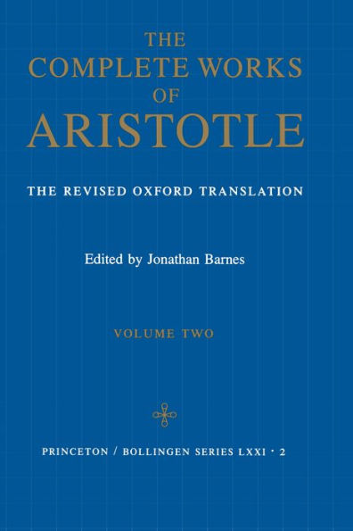 The Complete Works of Aristotle, Volume Two: The Revised Oxford Translation / Edition 6