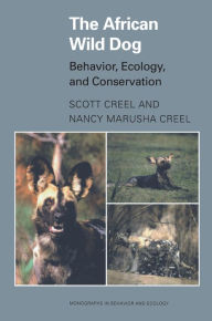 Title: The African Wild Dog: Behavior, Ecology, and Conservation, Author: Scott Creel