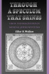 Alternative view 1 of Through a Speculum That Shines: Vision and Imagination in Medieval Jewish Mysticism