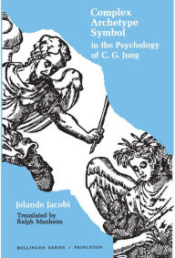 Title: Complex/Archetype/Symbol in the Psychology of C.G. Jung, Author: Jolande Jacobi