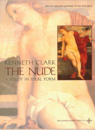 Title: The Nude: A Study in Ideal Form / Edition 1, Author: Kenneth Clark