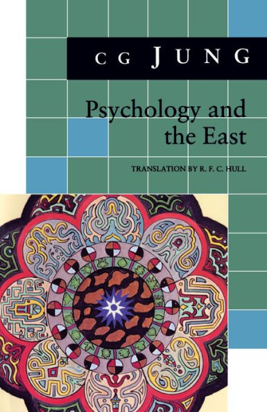 Psychology and the East: (From Vols. 10, 11, 13, 18 Collected Works) / Edition 1