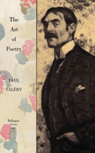 Title: Collected Works of Paul Valery, Volume 7: The Art of Poetry. Introduction by T.S. Eliot, Author: Paul ValTry