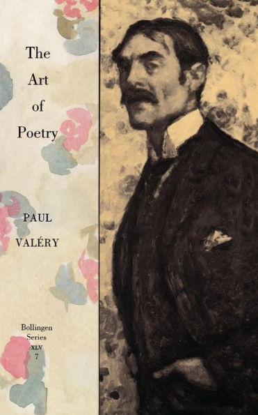 Collected Works of Paul Valery, Volume 7: The Art of Poetry. Introduction by T.S. Eliot